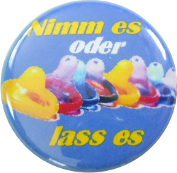 Nimm es oder lass es Button Condom